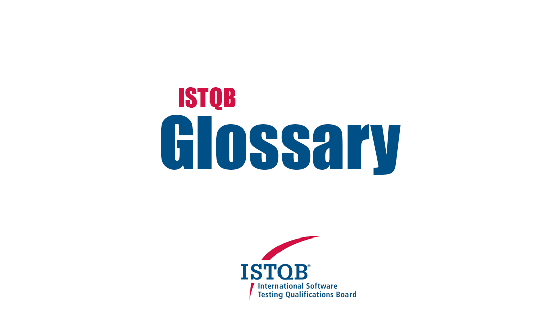 The International Software Testing Qualifications Board Glossary
